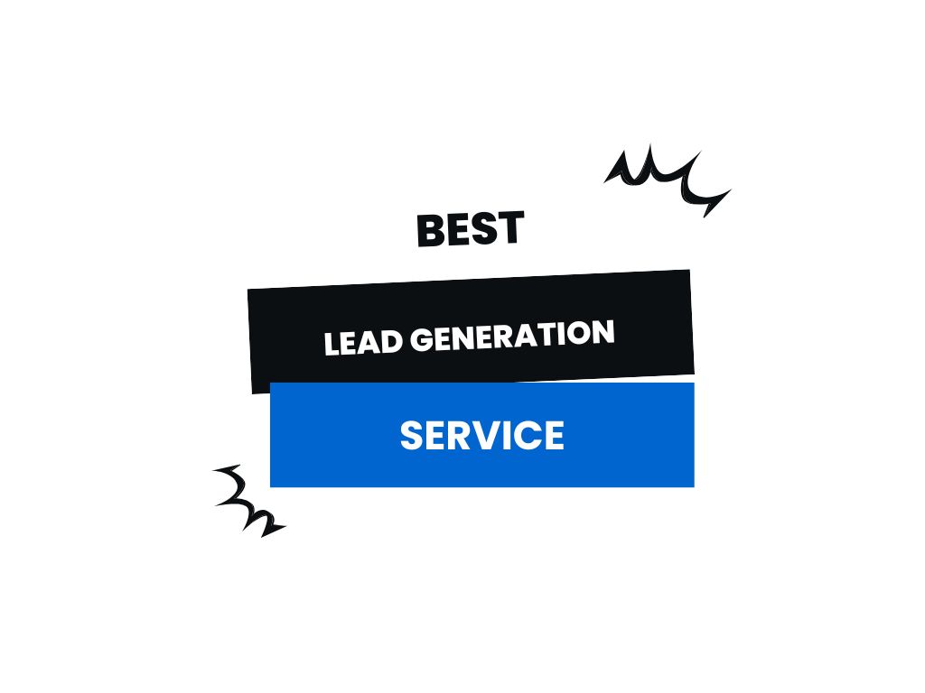 Guide to Finding the Best Lead Generation Service