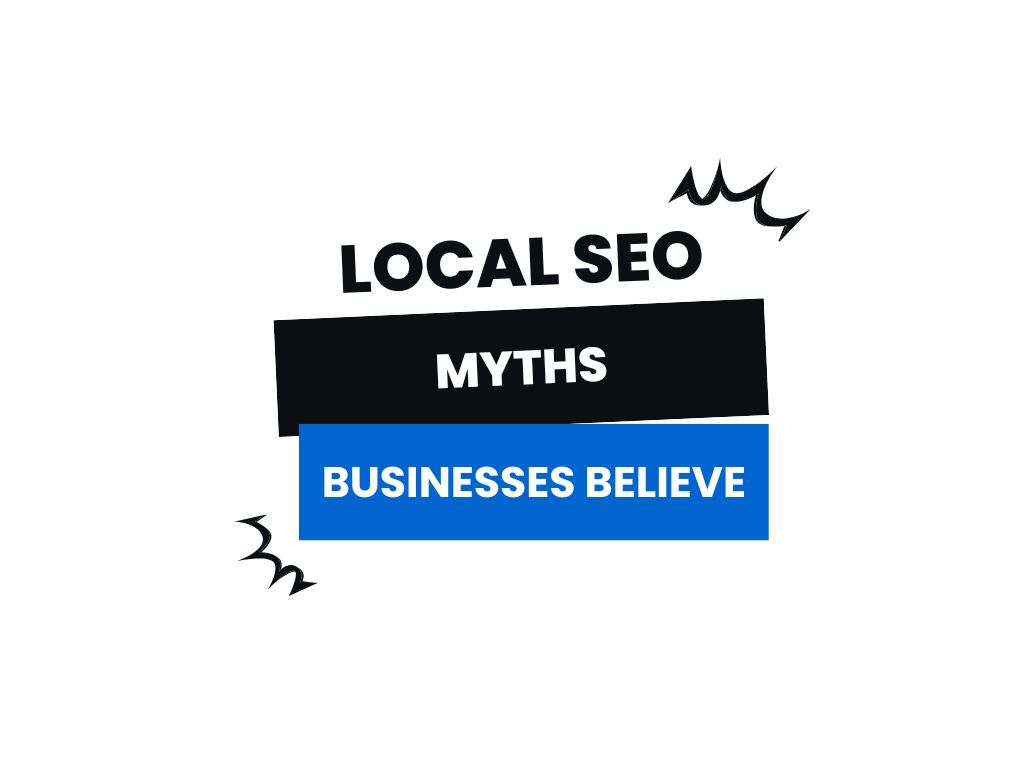 Local SEO Myths Businesses Believe